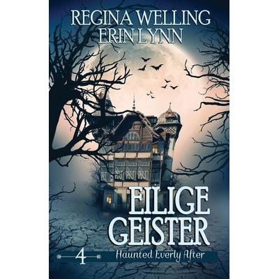 Eilige Geister, Taschenbuch von Regina Welling,Erin Lynn, Willow Hill Books
