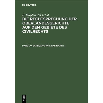 Die Rechtsprechung der Oberlandesgerichte auf dem Gebiete des Civilrechts / Jahrgang 1910, Halbjahr 1., Gebundene Ausgabe von , De Gruyter,