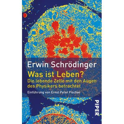 Was ist Leben?, Taschenbuch von Erwin Schrödinger, Piper Taschenbuch, 978-3-492-21134-5