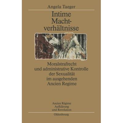 Intime Machtverhältnisse, Gebundene Ausgabe von Angela Taeger, De Gruyter Oldenbourg, 978-3-486-56423-5