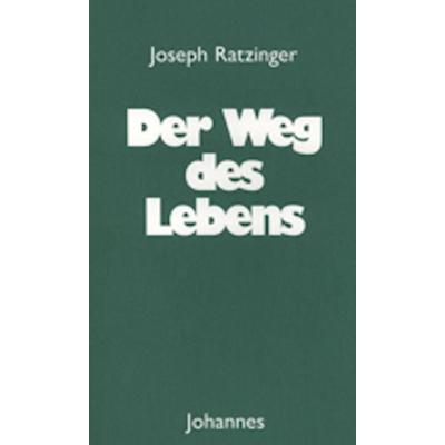 Der Weg des Lebens, Taschenbuch von Joseph Ratzinger, Johannes Verlag, 978-3-89411-434-3