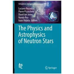 The Physics and Astrophysics of Neutron Stars, Fachbücher von Luciano Rezzolla, Pierre Pizzochero, Isaac Vidaña, Nanda Rea, David I. Jones