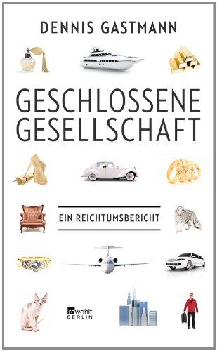 Dennis Gastmann - Geschlossene Gesellschaft: Ein Reichtumsbericht - Preis vom 09.10.2026 07:28:09 h