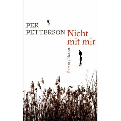 Nicht mit mir, Gebundene Ausgabe von Per Petterson, Carl Hanser