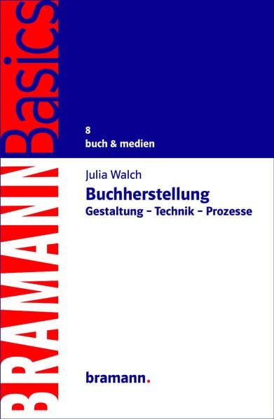 Julia Walch - Buchherstellung: Gestaltung – Technik – Prozesse (BRAMANNBasics) - Preis vom 09.10.2026 07:28:09 h