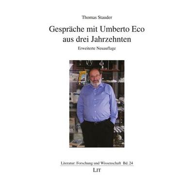 Stauder, T: Gespräche mit Umberto Eco aus drei Jahrzehnten, Taschenbuch von Thomas Stauder, Lit Verlag, 978-3-643-14493-5