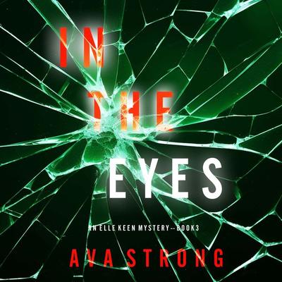 In The Eyes (An Elle Keen FBI Suspense Thriller—Book 3) - Ava Strong, Audio, 9781094332116