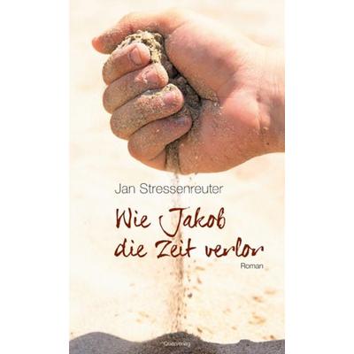 Wie Jakob die Zeit verlor, Paperback von Jan Stressenreuter, Querverlag
