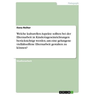 Welche kulturellen Aspekte sollten bei der Elternarbeit in Kindertageseinrichtungen berücksichtigt werden, um eine gelungene vielfaltsoffene