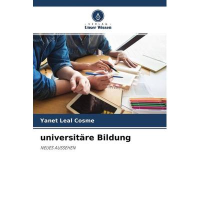 universitäre Bildung, Taschenbuch von Yanet Leal Cosme, Verlag Unser Wissen, 978-620-4-65778-3