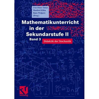 Mathematikunterricht in der Sekundarstufe II. Bd. 3, Taschenbuch von Hans-Heinz Wolpers, Vieweg & Teubner, 978-3-528-06999-5