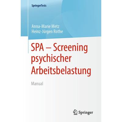 SPA - Screening psychischer Arbeitsbelastung, Taschenbuch von Anna-Marie Metz,Heinz-Jürgen Rothe, Springer Berlin, 978-3-662-59537-4