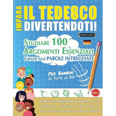 IMPARA IL TEDESCO DIVERTENDOTI! - PER BAMBINI, Taschenbuch von Linguas Classics, Linguas Classics