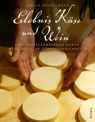 Ursula Heinzelmann - Erlebnis Käse und Wein: Eine Entdeckungsreise durch neue deutsche Genusslandschaften - Preis vom 07.10.2026 11:45:10 h