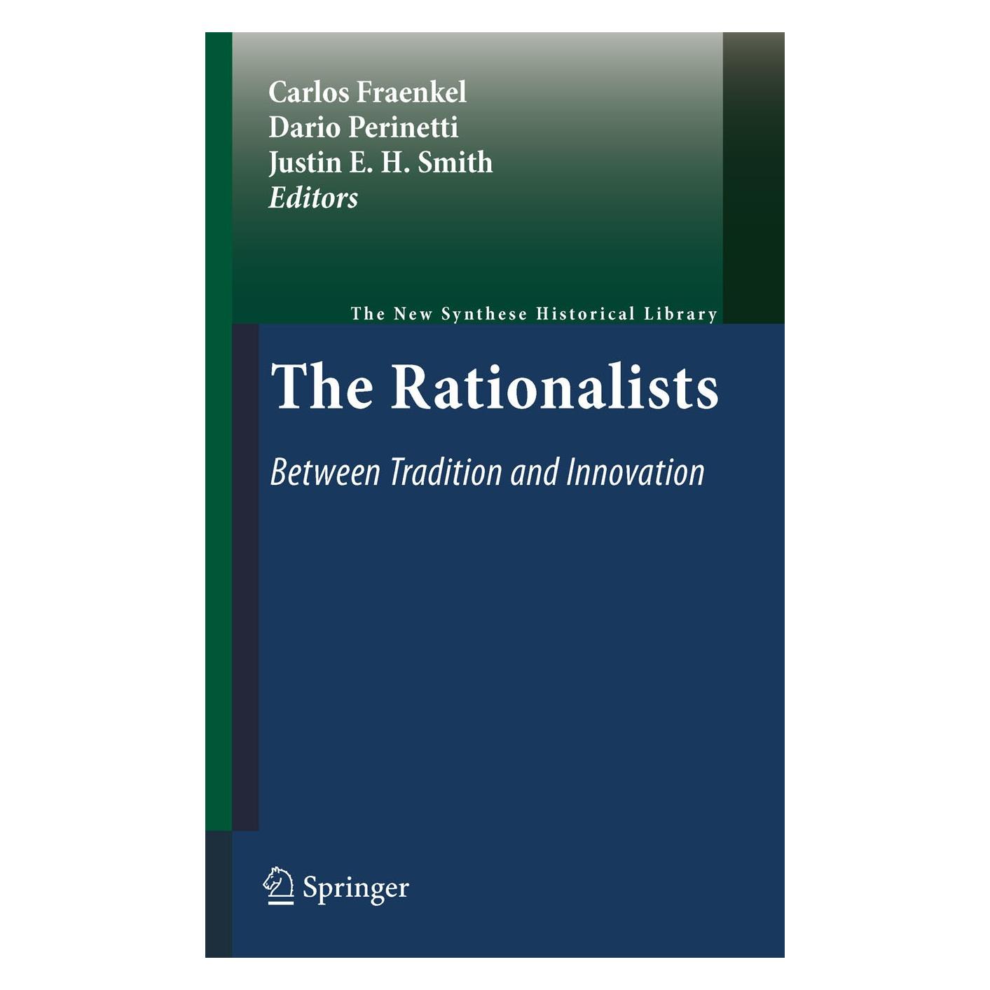 Springer The Rationalists: Between Tradition and Innovation (Englisch, Hardcover, Carlos Fraenkel, Dario Perinetti, Justin E. H. Smith) (9789048193844)