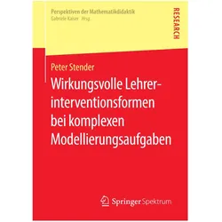 Wirkungsvolle Lehrerinterventionsformen bei komplexen Modellierungsaufgaben, Fachbücher von Peter Stender
