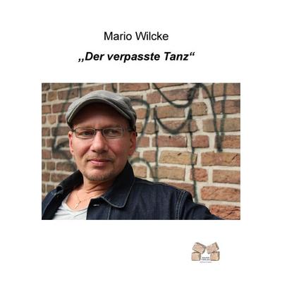 Der verpasste Tanz, Taschenbuch von Mario Wilcke, BoD - Books on Demand, 978-3-86812-321-0