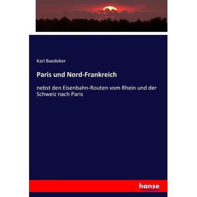 Paris und Nord-Frankreich, Taschenbuch von Baedeker Karl Baedeker, Hansebooks, 978-3-7434-3796-8