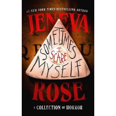 Sometimes I Scare Myself, Gebundene Ausgabe von Jeneva Rose, Blackstone Publishing