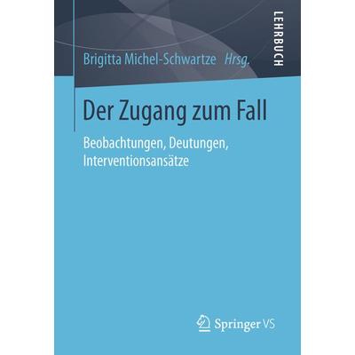 Der Zugang zum Fall, Taschenbuch von , Springer Fachmedien Wiesbaden GmbH, 978-3-658-10969-1