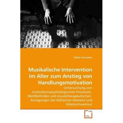 Schroeder, M: Musikalische Intervention im Alter zum Anstieg, Taschenbuch von Maika Schroeder, VDM, 978-3-639-21289-1