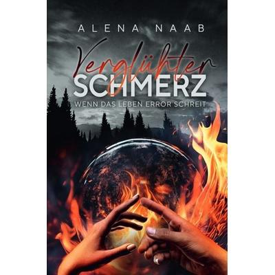 Verglühter Schmerz, Taschenbuch von Alena Naab, Epubli, 978-3-565-00075-3