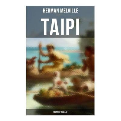 Taipi (Deutsche Ausgabe), Taschenbuch von Herman Melville, Musaicum Books, 978-80-272-5973-1