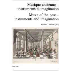 Musique ancienne - instruments et imagination- Music of the past - instruments and imagination, Fachbücher
