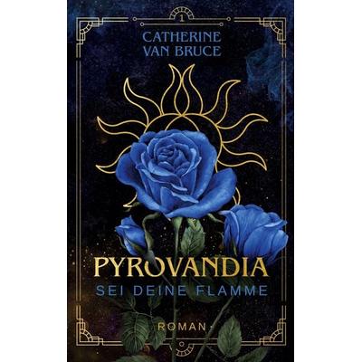Pyrovandia - Sei deine Flamme, Taschenbuch von Catherine van Bruce, BoD – Books on Demand, 978-3-7693-9887-8