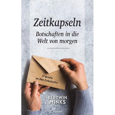 Zeitkapseln - Botschaften in die Welt von morgen, Taschenbuch von Bertwin Minks, Novum Verlag, 978-3-99131-003-7