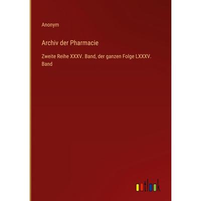 Archiv der Pharmacie, Gebundene Ausgabe von Anonym, Outlook, 978-3-368-55535-1