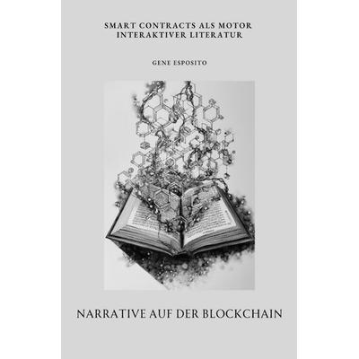 Narrative auf der Blockchain, Taschenbuch von Gene Esposito, Epubli, 978-3-8197-9288-5