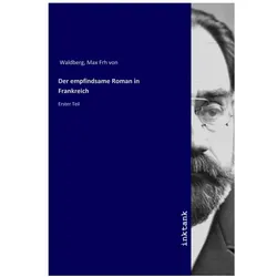 Der empfindsame Roman in Frankreich, Belletristik von Max von Waldberg