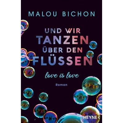 Und wir tanzen über den Flüssen, Taschenbuch von Malou Bichon, Heyne, 978-3-453-42532-3