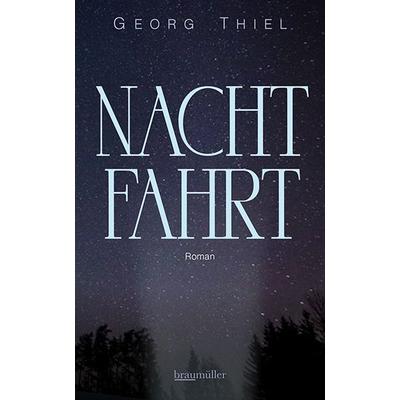 Nachtfahrt, Gebundene Ausgabe von Georg Thiel, Braumüller Verlag