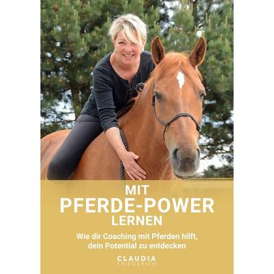 Mit Pferde-Power lernen, Taschenbuch von Claudia A. Friederich, BoD – Books on Demand, 978-3-7562-2169-1