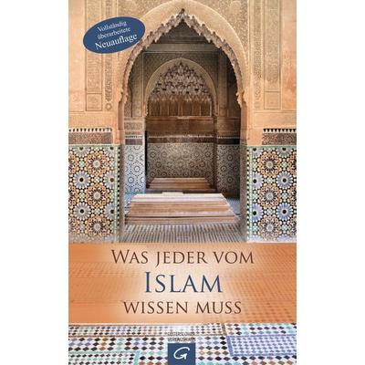 Was jeder vom Islam wissen muss, Gebundene Ausgabe von , Gütersloher Verlagshaus