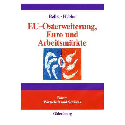 EU-Osterweiterung, Euro und Arbeitsmärkte, Gebundene Ausgabe von Ansgar Belke,Martin Hebler, De Gruyter Oldenbourg, 978-3-486-25873-8
