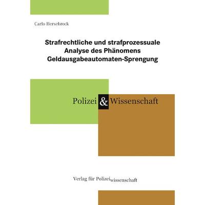 Strafrechtliche und strafprozessuale Analyse des Phänomens Geldausgabeautomaten-Sprengung, Taschenbuch von Carlo Hersebrock, Verlag für