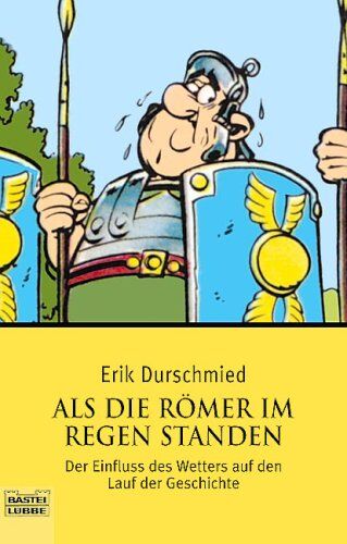 Erik Durschmied - Als die Römer im Regen standen. Der Einfluss des Wetters auf den Lauf der Geschichte. - Preis vom 10.10.2026 11:48:34 h