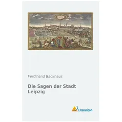 Die Sagen der Stadt Leipzig, Belletristik von Ferdinand Backhaus