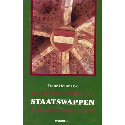 Das Österreichische Staatswappen und seine Geschichte, Paperback von Franz Heinz Hye, Studien Verlag, 978-3-7065-1108-7