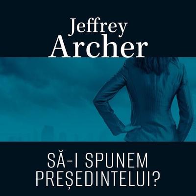 Să-i spunem preşedinte? - Jeffrey Archer, Audio, 9789152164600