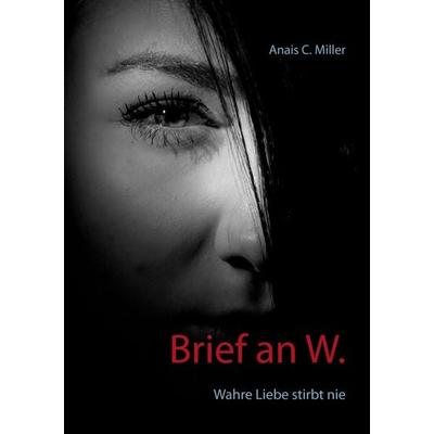 Brief an W., Taschenbuch von Anais C. Miller, BoD – Books on Demand