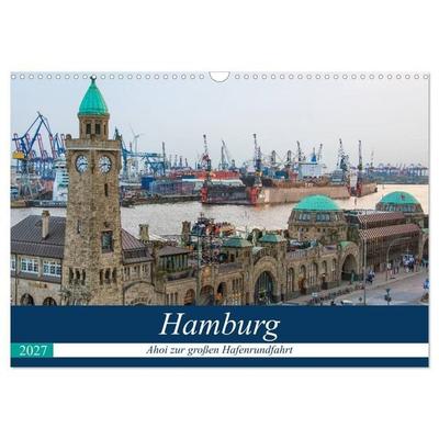 Hamburg - Ahoi zur großen Hafenrundfahrt (Wandkalender 2027 DIN A3 quer), CALVENDO Monatskalender