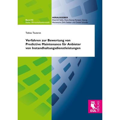 Verfahren zur Bewertung von Predictive Maintenance für Anbieter von Instandhaltungsdienstleistungen, Taschenbuch von Tobias Tauterat, Josef Eul