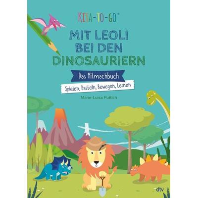 Kita-to-Go: Mit Leoli bei den Dinosauriern – Das Mitmachbuch – Spielen, Basteln, Bewegen, Lernen, Taschenbuch von Marie-Luisa Puttich, dtv