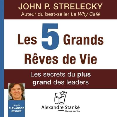 Les 5 grands rêves de vie - John P. Strelecky, Audio, 9781894985994