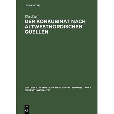 Der Konkubinat nach altwestnordischen Quellen, Gebundene Ausgabe von Else Ebel, De Gruyter, 978-3-11-013925-9