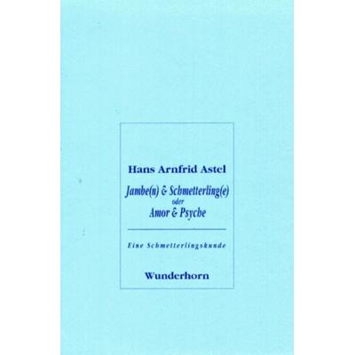 Jambe(n) & Schmetterling(e), Taschenbuch von Hans A. Astel, Das Wunderhorn, 978-3-88423-083-1